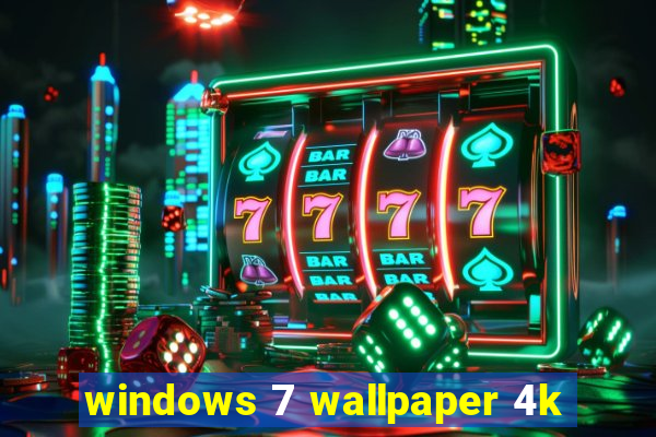 windows 7 wallpaper 4k